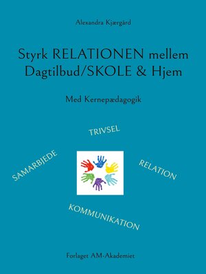 cover image of Styrk relationen mellem Dagtilbud/Skole & Hjem